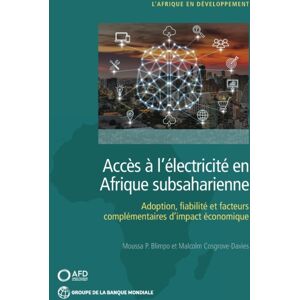 World Bank Publications Acces A L'Electricite En Afrique Subsaharienne : Demande, Fiabilite, Et Facteurs Complementaires Pour Un Impact Economique World Bank Publications Acces A L'Electricite En Afrique Subsaharienne : Demande, Fiabilite, Et Facteurs Complementaires Pour Un Impact Economique