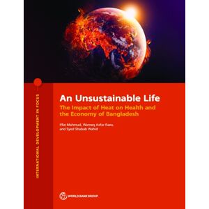 World Bank Publications An Unsustainable Life : The Impact Of Heat On Health And The Economy Of Bangladesh World Bank Publications An Unsustainable Life : The Impact Of Heat On Health And The Economy Of Bangladesh