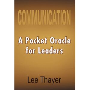 Xlibris Communication : A Pocket Oracle For Leaders Xlibris Communication : A Pocket Oracle For Leaders