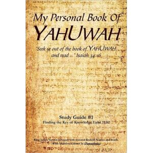 Xlibris My Personal Book Of Yahuwah Study Guide # 1 : Study Guide #1 Xlibris My Personal Book Of Yahuwah Study Guide # 1 : Study Guide #1