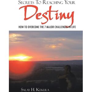 Xlibris UK Secrets To Reaching Your Destiny : How To Overcome The 7 Major Challenges In Life Xlibris UK Secrets To Reaching Your Destiny : How To Overcome The 7 Major Challenges In Life