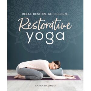 DK Restorative Yoga : Relax. Restore. Re-Energize. DK Restorative Yoga : Relax. Restore. Re-Energize.