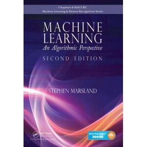 Taylor & Francis Inc Machine Learning : An Algorithmic Perspective, Second Edition Taylor & Francis Inc Machine Learning : An Algorithmic Perspective, Second Edition