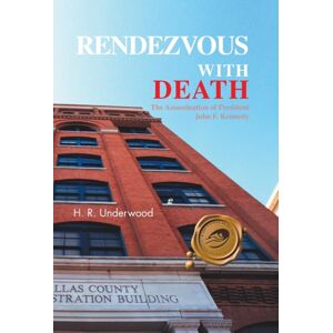 Trafford Publishing Rendezvous With Death : The Assassination Of President John F. Kennedy Trafford Publishing Rendezvous With Death : The Assassination Of President John F. Kennedy