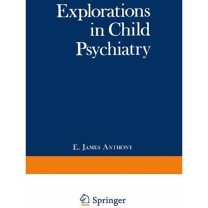 Springer-Verlag New York Inc. Explorations In Child Psychiatry Springer-Verlag New York Inc. Explorations In Child Psychiatry
