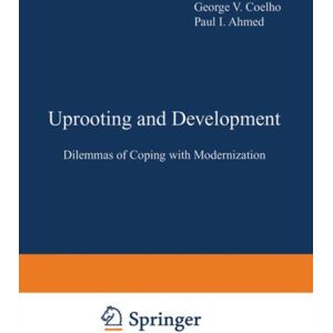Springer-Verlag New York Inc. Uprooting And Development : Dilemmas Of Coping With Modernization Springer-Verlag New York Inc. Uprooting And Development : Dilemmas Of Coping With Modernization
