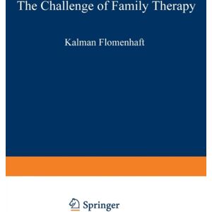 Springer-Verlag New York Inc. The Challenge Of Family Therapy : A Dialogue For Child Psychiatric Educators Springer-Verlag New York Inc. The Challenge Of Family Therapy : A Dialogue For Child Psychiatric Educators