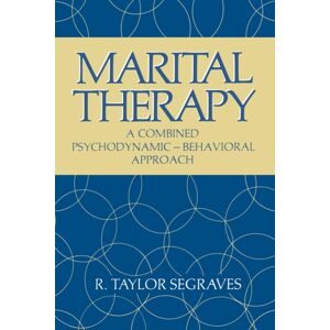 Springer-Verlag New York Inc. Marital Therapy : A Combined Psychodynamic — Behavioral Approach Springer-Verlag New York Inc. Marital Therapy : A Combined Psychodynamic — Behavioral Approach