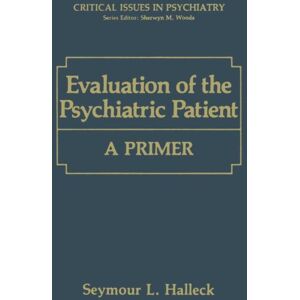 Springer-Verlag New York Inc. Evaluation Of The Psychiatric Patient : A Primer Springer-Verlag New York Inc. Evaluation Of The Psychiatric Patient : A Primer