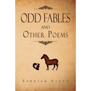 Xlibris Odd Fables And Other Poems Xlibris Odd Fables And Other Poems
