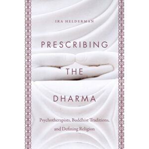 The University of North Carolina Press Prescribing The Dharma : Psychotherapists, Buddhist Traditions, And Defining Religion The University of North Carolina Press Prescribing The Dharma : Psychotherapists, Buddhist Traditions, And Defining Religion