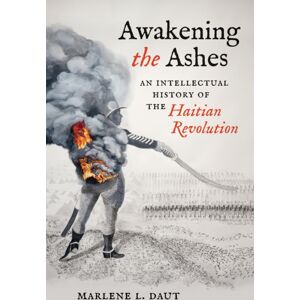 The University of North Carolina Press Awakening The Ashes : An Intellectual History Of The Haitian Revolution The University of North Carolina Press Awakening The Ashes : An Intellectual History Of The Haitian Revolution
