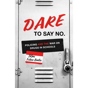 The University of North Carolina Press Dare To Say No : Policing And The War On Drugs In Schools The University of North Carolina Press Dare To Say No : Policing And The War On Drugs In Schools