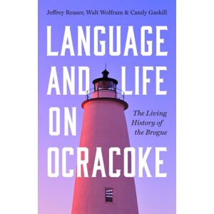The University of North Carolina Press Language And Life On Ocracoke : The Living History Of The Brogue The University of North Carolina Press Language And Life On Ocracoke : The Living History Of The Brogue