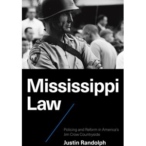 The University of North Carolina Press Mississippi Law : Policing And Reform In America'S Jim Crow Countryside The University of North Carolina Press Mississippi Law : Policing And Reform In America'S Jim Crow Countryside