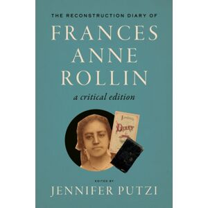 The University of North Carolina Press The Reconstruction Diary Of Frances Anne Rollin : A Critical Edition The University of North Carolina Press The Reconstruction Diary Of Frances Anne Rollin : A Critical Edition