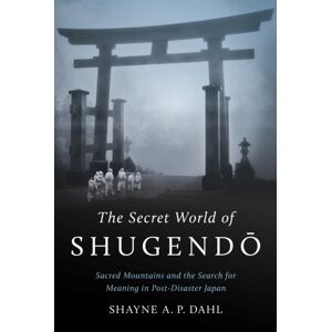 The University of North Carolina Press The Secret World Of Shugendo : Sacred Mountains And The Search For Meaning In Post-Disaster Japan The University of North Carolina Press The Secret World Of Shugendo : Sacred Mountains And The Search For Meaning In Post-Disaster Japan