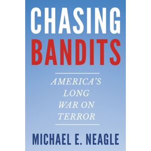 The University of North Carolina Press Chasing Bandits : America'S Long War On Terror The University of North Carolina Press Chasing Bandits : America'S Long War On Terror