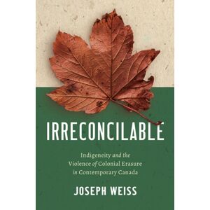 The University of North Carolina Press Irreconcilable : Indigeneity And The Violence Of Colonial Erasure In Contemporary Canada The University of North Carolina Press Irreconcilable : Indigeneity And The Violence Of Colonial Erasure In Contemporary Canada