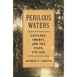 The University of North Carolina Press Perilous Waters : Settlers, Swamps, And The State, 1775–1920 The University of North Carolina Press Perilous Waters : Settlers, Swamps, And The State, 1775–1920