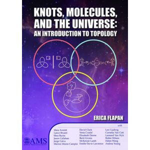 American Mathematical Society Knots, Molecules, And The Universe : An Introduction To Topology American Mathematical Society Knots, Molecules, And The Universe : An Introduction To Topology
