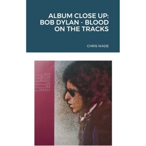 Lulu.com Album Close Up : Bob Dylan - Blood On The Tracks Lulu.com Album Close Up : Bob Dylan - Blood On The Tracks