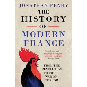 Simon & Schuster Ltd The History Of Modern France : From The Revolution To The War With Terror Simon & Schuster Ltd The History Of Modern France : From The Revolution To The War With Terror