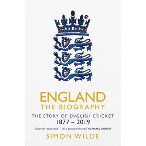 Simon & Schuster Ltd England: The Biography : The Story Of English Cricket Simon & Schuster Ltd England: The Biography : The Story Of English Cricket
