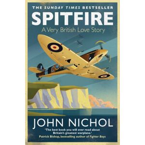 Simon & Schuster Ltd Spitfire : A Very British Love Story Simon & Schuster Ltd Spitfire : A Very British Love Story