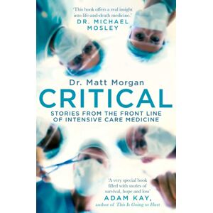 Simon & Schuster Ltd Critical : Stories From The Front Line Of Intensive Care Medicine Simon & Schuster Ltd Critical : Stories From The Front Line Of Intensive Care Medicine