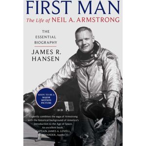 Simon & Schuster Ltd First Man: The Life Of Neil Armstrong Simon & Schuster Ltd First Man: The Life Of Neil Armstrong