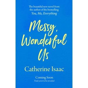 Simon & Schuster Ltd Messy, Wonderful Us : The Most Uplifting Feelgood Escapist Novel You'Ll Read This Year Simon & Schuster Ltd Messy, Wonderful Us : The Most Uplifting Feelgood Escapist Novel You'Ll Read This Year