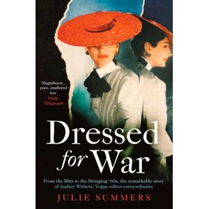 Simon & Schuster Ltd Dressed For War : The Story Of Audrey Withers, Vogue Editor Extraordinaire From The Blitz To The Swinging Sixties Simon & Schuster Ltd Dressed For War : The Story Of Audrey Withers, Vogue Editor Extraordinaire From The Blitz To The Swinging Sixties