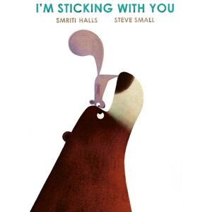 Simon & Schuster Ltd I'M Sticking With You : A Funny Feel-Good Classic To Fall In Love With! Simon & Schuster Ltd I'M Sticking With You : A Funny Feel-Good Classic To Fall In Love With!