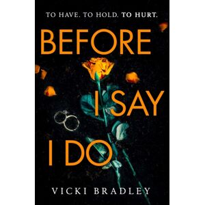 Simon & Schuster Ltd Before I Say I Do : A Twisty Psychological Thriller That Will Grip You From Start To Finish Simon & Schuster Ltd Before I Say I Do : A Twisty Psychological Thriller That Will Grip You From Start To Finish