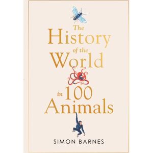 Simon & Schuster Ltd History Of The World In 100 Animals Simon & Schuster Ltd History Of The World In 100 Animals
