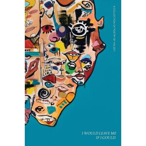 Simon & Schuster Ltd I Would Leave Me If I Could : A Collection Of Poetry Simon & Schuster Ltd I Would Leave Me If I Could : A Collection Of Poetry