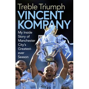 Simon & Schuster Ltd Treble Triumph : My Inside Story Of Manchester City'S Greatest-Ever Season Simon & Schuster Ltd Treble Triumph : My Inside Story Of Manchester City'S Greatest-Ever Season
