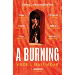 Simon & Schuster Ltd A Burning : The National Book Award Nominated Novel From The Author Of A Guardian And A Thief Simon & Schuster Ltd A Burning : The National Book Award Nominated Novel From The Author Of A Guardian And A Thief