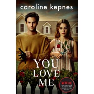 Simon & Schuster Ltd You Love Me : The Highly Anticipated Sequel To You And Hidden Bodies (You Series Book 3) Simon & Schuster Ltd You Love Me : The Highly Anticipated Sequel To You And Hidden Bodies (You Series Book 3)