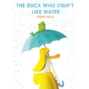 Simon & Schuster Ltd The Duck Who Didn'T Like Water : A Perfect Easter Gift! Simon & Schuster Ltd The Duck Who Didn'T Like Water : A Perfect Easter Gift!