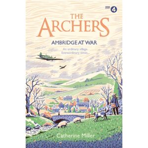 Simon & Schuster Ltd The Archers: Ambridge At War : Volume 1 Simon & Schuster Ltd The Archers: Ambridge At War : Volume 1