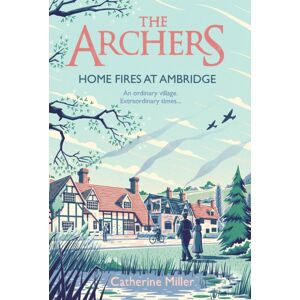 Simon & Schuster Ltd The Archers: Home Fires At Ambridge : Volume 2 Simon & Schuster Ltd The Archers: Home Fires At Ambridge : Volume 2
