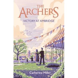 Simon & Schuster Ltd The Archers: Victory At Ambridge : Perfect For All Fans Of The Archers Volume 3 Simon & Schuster Ltd The Archers: Victory At Ambridge : Perfect For All Fans Of The Archers Volume 3
