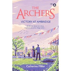 Simon & Schuster Ltd The Archers: Victory At Ambridge : Perfect For All Fans Of The Archers Volume 3 Simon & Schuster Ltd The Archers: Victory At Ambridge : Perfect For All Fans Of The Archers Volume 3