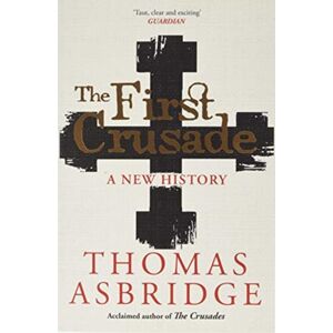 Simon & Schuster Ltd The First Crusade : A History Simon & Schuster Ltd The First Crusade : A History
