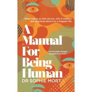 Simon & Schuster Ltd A Manual For Being Human : The Sunday Times seller Simon & Schuster Ltd A Manual For Being Human : The Sunday Times seller