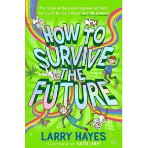 Simon & Schuster Ltd How To Survive The Future : Volume 3 Simon & Schuster Ltd How To Survive The Future : Volume 3
