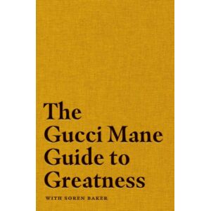Simon & Schuster Ltd The Gucci Mane Guide To Greatness Simon & Schuster Ltd The Gucci Mane Guide To Greatness