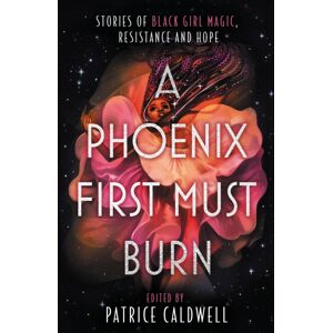 Hot Key Books A Phoenix First Must Burn : Stories Of Black Girl Magic, Resistance And Hope Hot Key Books A Phoenix First Must Burn : Stories Of Black Girl Magic, Resistance And Hope